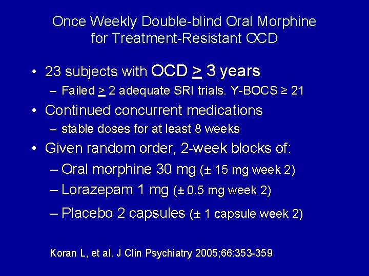 Once Weekly Double-blind Oral Morphine for Treatment-Resistant OCD • 23 subjects with OCD >