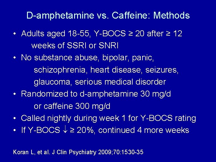 D-amphetamine vs. Caffeine: Methods • Adults aged 18 -55, Y-BOCS ≥ 20 after ≥