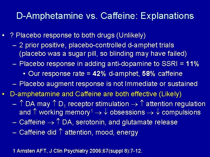 D-Amphetamine vs. Caffeine: Explanations • ? Placebo response to both drugs (Unlikely) – 2