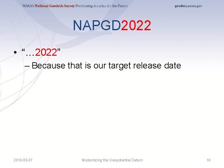 NAPGD 2022 • “… 2022” – Because that is our target release date 2018 NAPGD 2022 • “… 2022” – Because that is our target release date 2018
