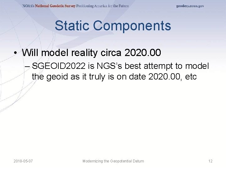Static Components • Will model reality circa 2020. 00 – SGEOID 2022 is NGS’s Static Components • Will model reality circa 2020. 00 – SGEOID 2022 is NGS’s