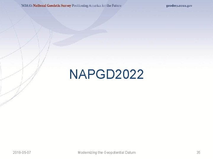 NAPGD 2022 2018 -05 -07 Modernizing the Geopotential Datum 35 NAPGD 2022 2018 -05 -07 Modernizing the Geopotential Datum 35