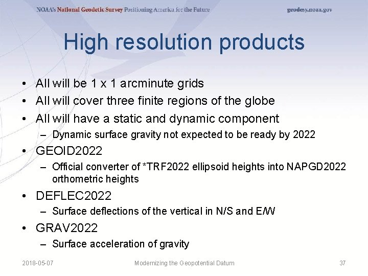 High resolution products • All will be 1 x 1 arcminute grids • All High resolution products • All will be 1 x 1 arcminute grids • All
