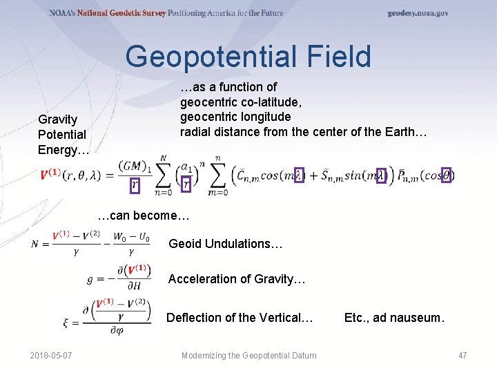 Geopotential Field Gravity Potential Energy… …as a function of geocentric co-latitude, geocentric longitude radial Geopotential Field Gravity Potential Energy… …as a function of geocentric co-latitude, geocentric longitude radial