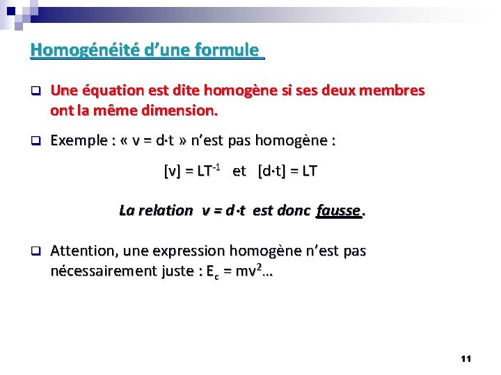 Homogénéité d’une formule q Une équation est dite homogène si ses deux membres ont