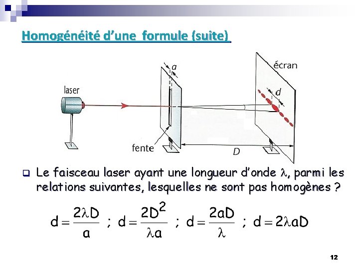 Homogénéité d’une formule (suite) q Le faisceau laser ayant une longueur d’onde l, parmi