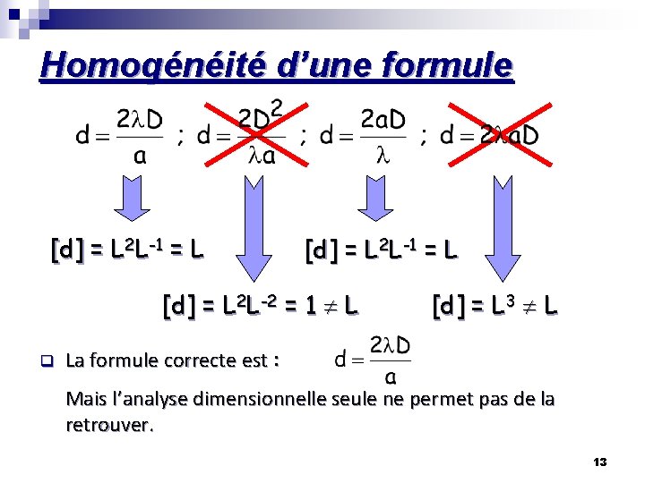 Homogénéité d’une formule [d] = L 2 L-1 = L [d] = L 2