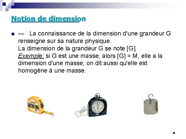Notion de dimension n — La connaissance de la dimension d'une grandeur G renseigne