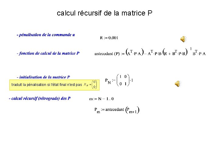 calcul récursif de la matrice P traduit la pénalisation si l’état final n’est pas