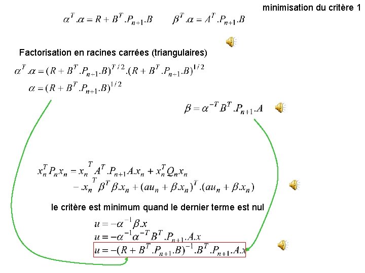 minimisation du critère 1 Factorisation en racines carrées (triangulaires) le critère est minimum quand