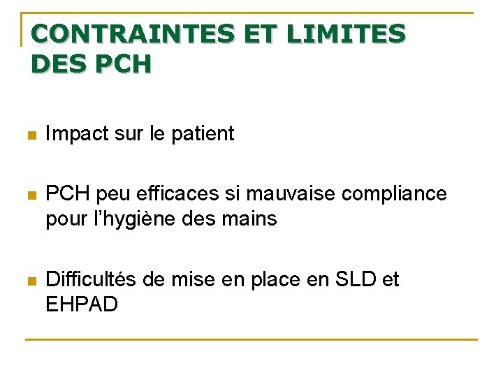 CONTRAINTES ET LIMITES DES PCH n Impact sur le patient n PCH peu efficaces