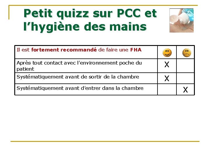 Petit quizz sur PCC et l’hygiène des mains Il est fortement recommandé de faire