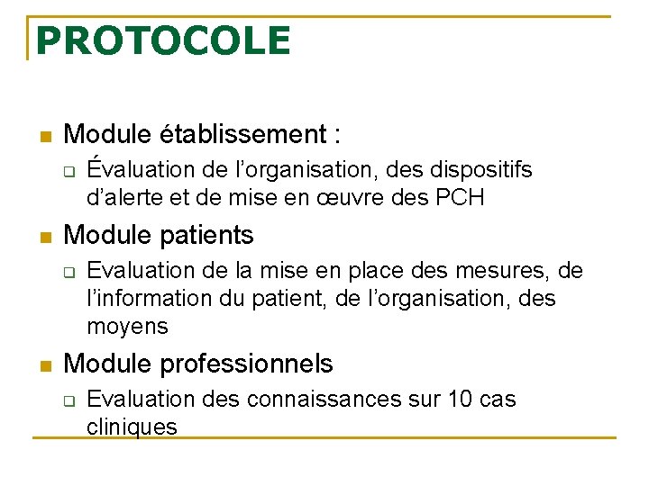 PROTOCOLE n Module établissement : q n Module patients q n Évaluation de l’organisation,