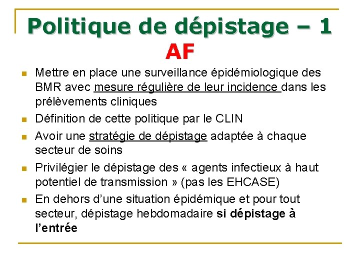 Politique de dépistage – 1 AF n n n Mettre en place une surveillance