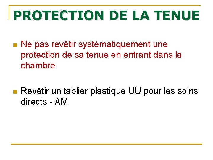 PROTECTION DE LA TENUE n Ne pas revêtir systématiquement une protection de sa tenue