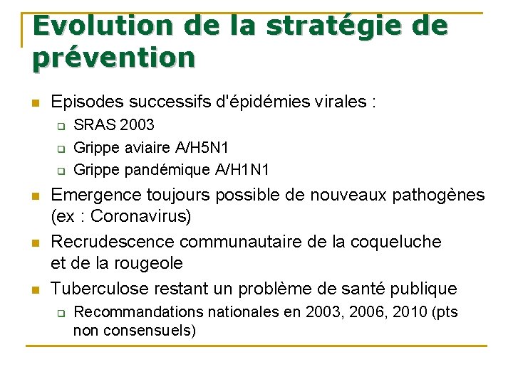 Evolution de la stratégie de prévention n Episodes successifs d'épidémies virales : q q