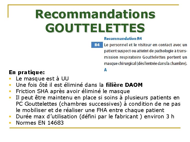 Recommandations GOUTTELETTES En pratique: § Le masque est à UU § Une fois ôté