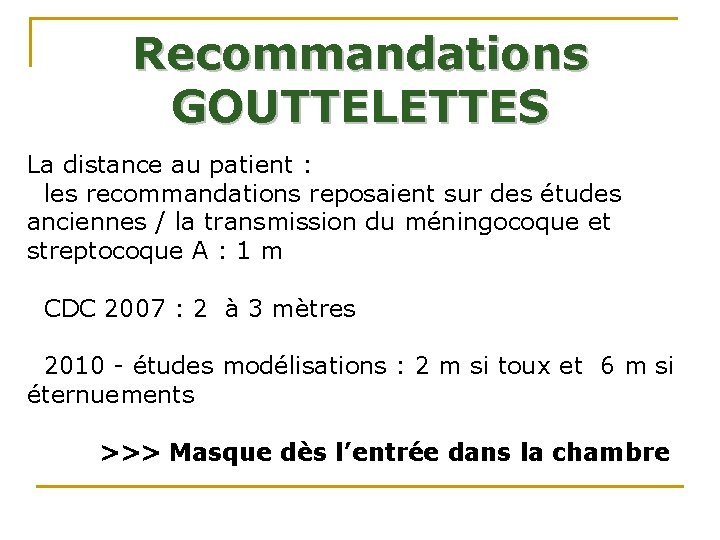 Recommandations GOUTTELETTES La distance au patient : • les recommandations reposaient sur des études