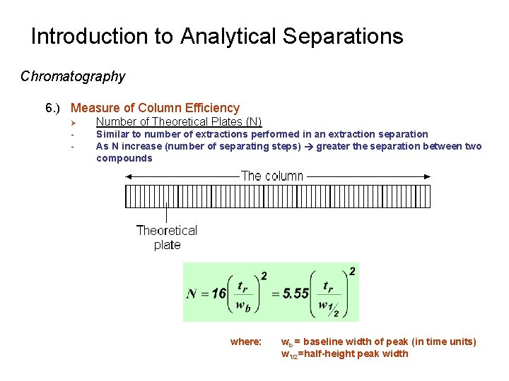 Introduction to Analytical Separations Chromatography 6. ) Measure of Column Efficiency Ø - Number Introduction to Analytical Separations Chromatography 6. ) Measure of Column Efficiency Ø - Number