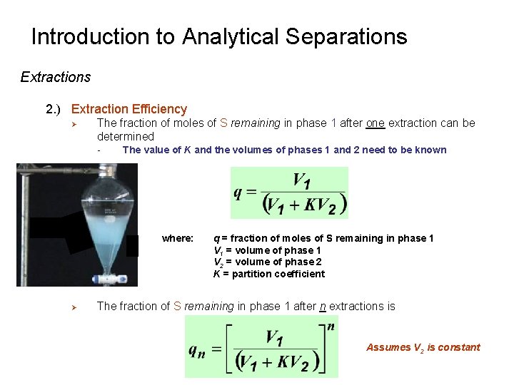 Introduction to Analytical Separations Extractions 2. ) Extraction Efficiency Ø The fraction of moles Introduction to Analytical Separations Extractions 2. ) Extraction Efficiency Ø The fraction of moles