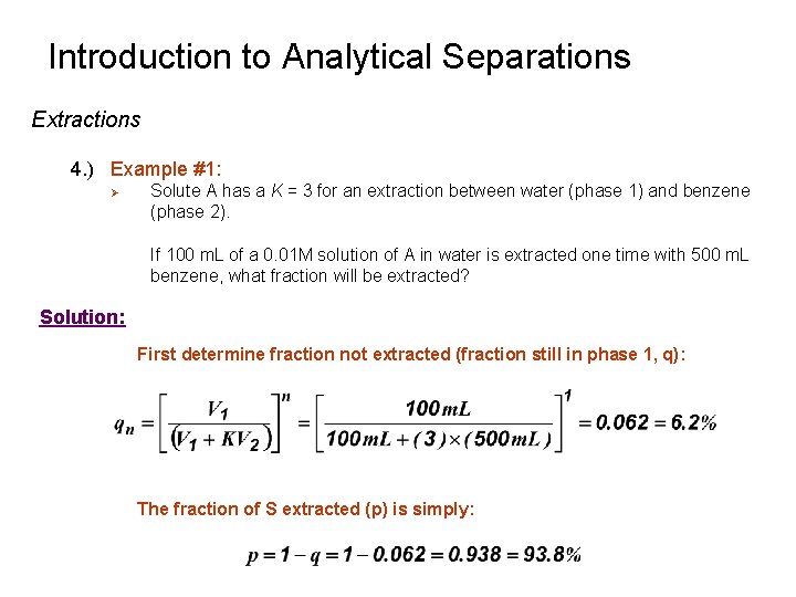 Introduction to Analytical Separations Extractions 4. ) Example #1: Ø Solute A has a Introduction to Analytical Separations Extractions 4. ) Example #1: Ø Solute A has a