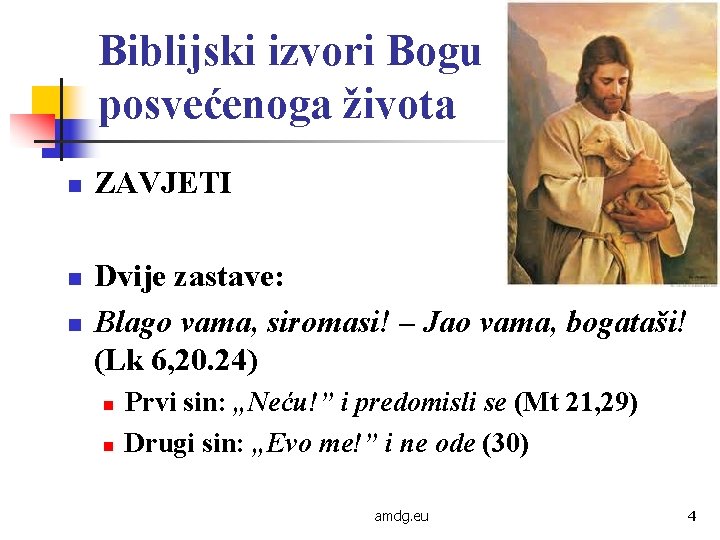 Biblijski izvori Bogu posvećenoga života n n n ZAVJETI Dvije zastave: Blago vama, siromasi!