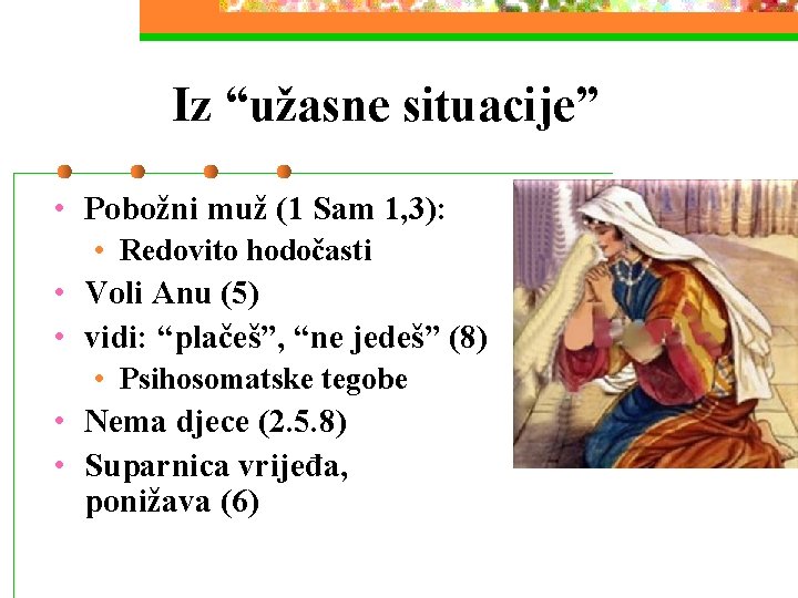 Iz “užasne situacije” • Pobožni muž (1 Sam 1, 3): • Redovito hodočasti •