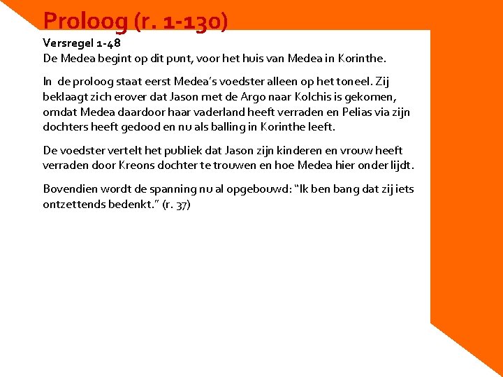 Proloog (r. 1 -130) Versregel 1 -48 De Medea begint op dit punt, voor