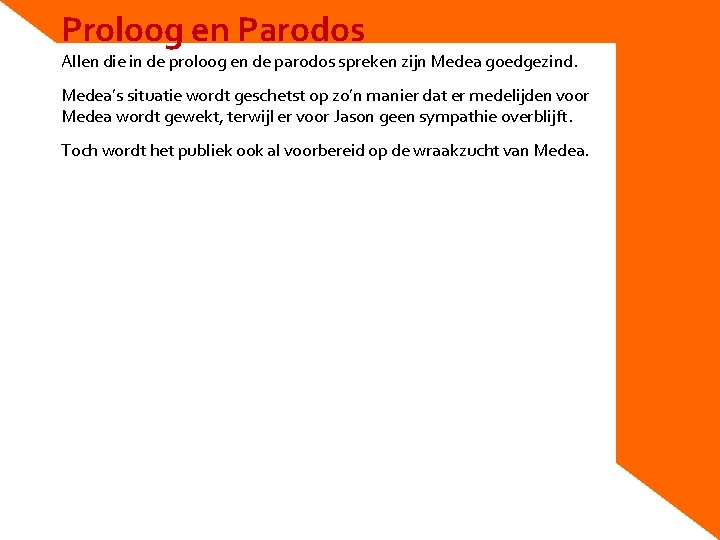 Proloog en Parodos Allen die in de proloog en de parodos spreken zijn Medea