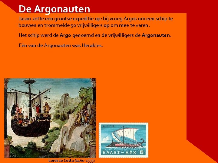 De Argonauten Jason zette een grootse expeditie op: hij vroeg Argos om een schip