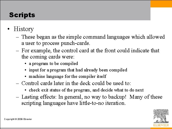 Scripts • History – These began as the simple command languages which allowed a