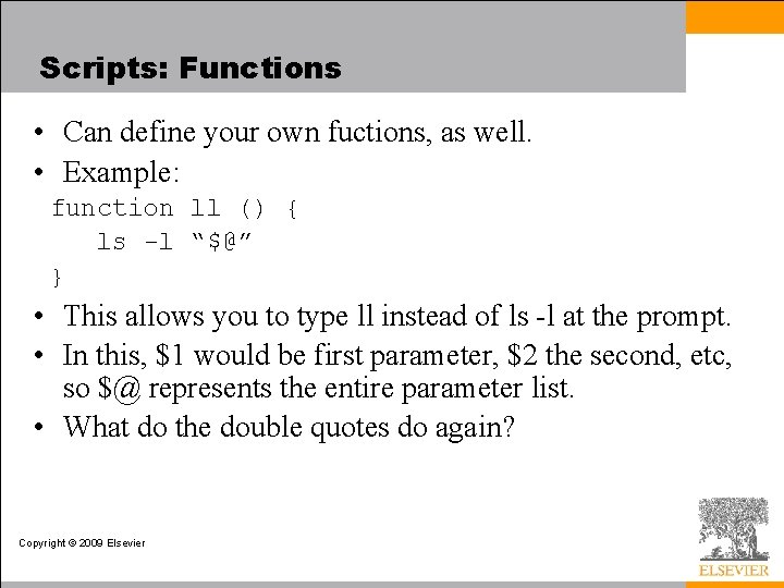 Scripts: Functions • Can define your own fuctions, as well. • Example: function ll