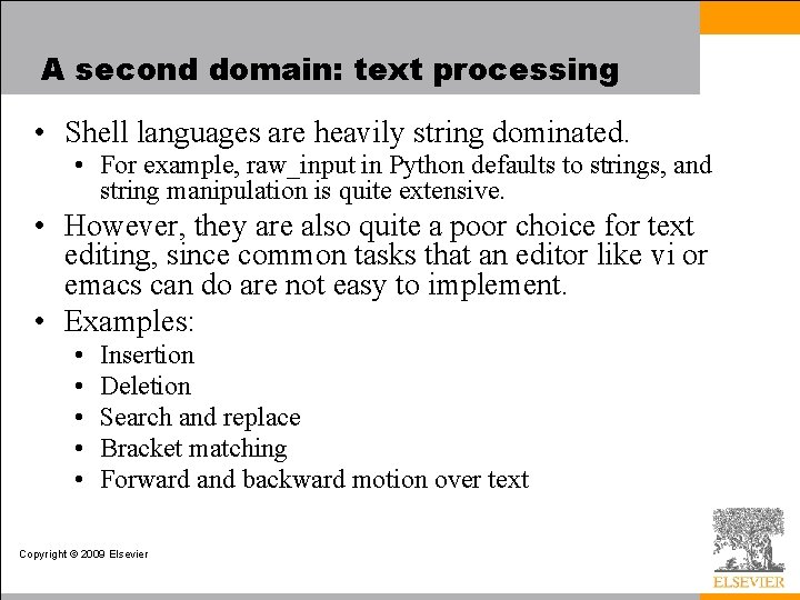 A second domain: text processing • Shell languages are heavily string dominated. • For