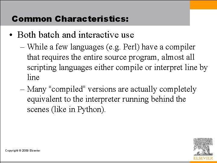 Common Characteristics: • Both batch and interactive use – While a few languages (e.