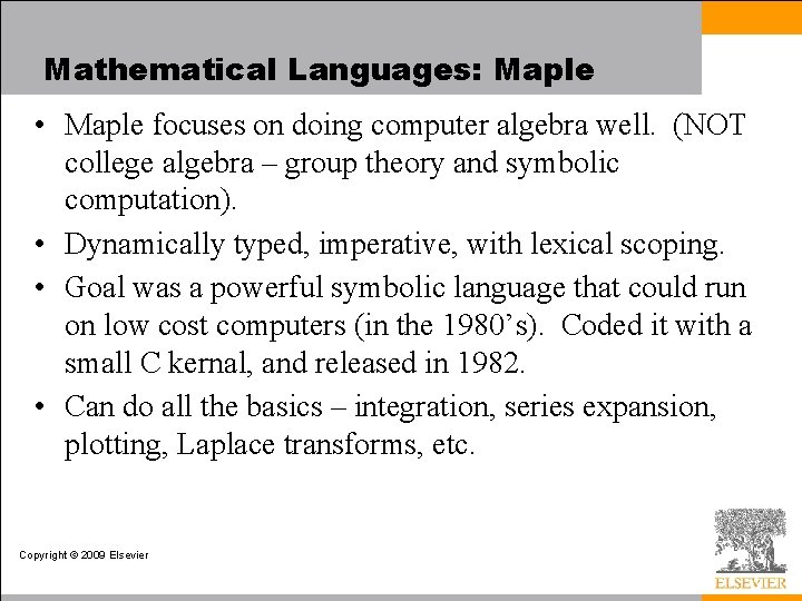 Mathematical Languages: Maple • Maple focuses on doing computer algebra well. (NOT college algebra