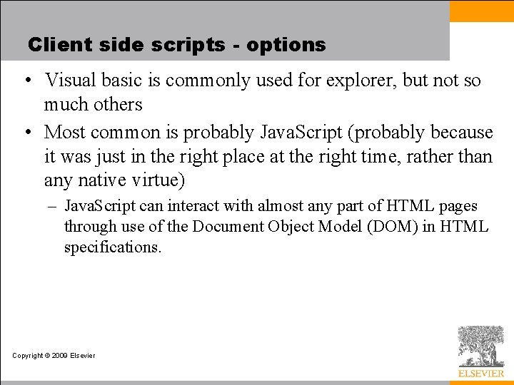 Client side scripts - options • Visual basic is commonly used for explorer, but