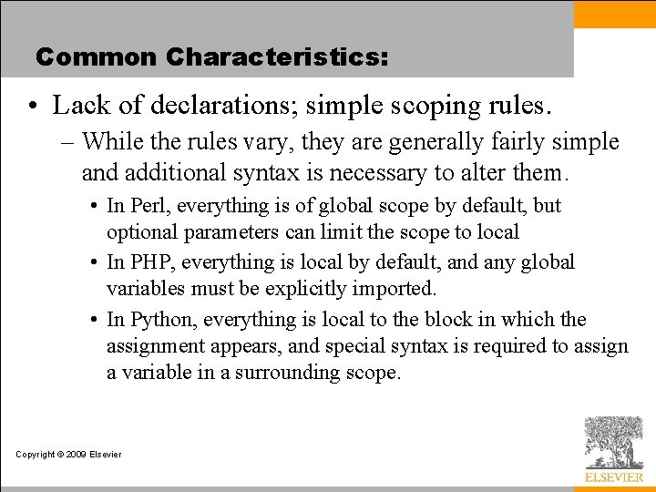 Common Characteristics: • Lack of declarations; simple scoping rules. – While the rules vary,
