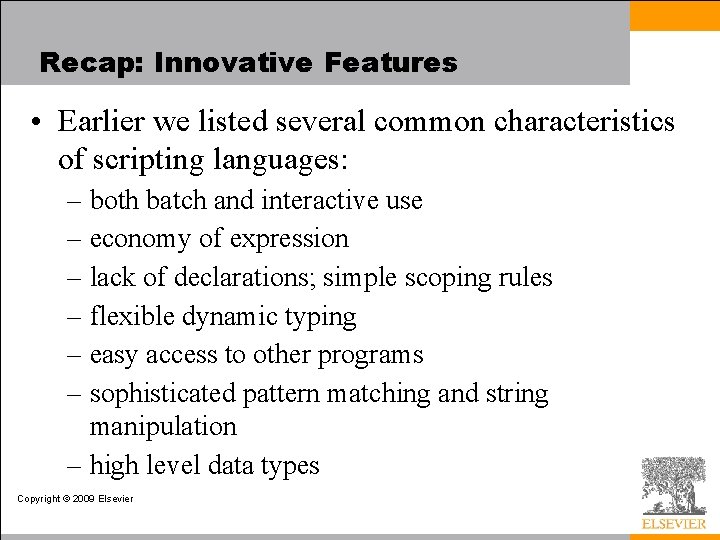Recap: Innovative Features • Earlier we listed several common characteristics of scripting languages: –