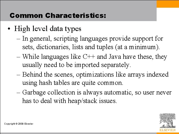 Common Characteristics: • High level data types – In general, scripting languages provide support