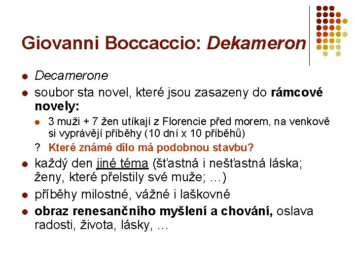 Giovanni Boccaccio: Dekameron l l Decamerone soubor sta novel, které jsou zasazeny do rámcové
