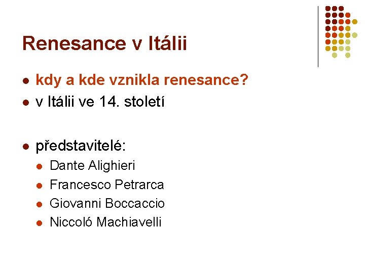 Renesance v Itálii l kdy a kde vznikla renesance? v Itálii ve 14. století