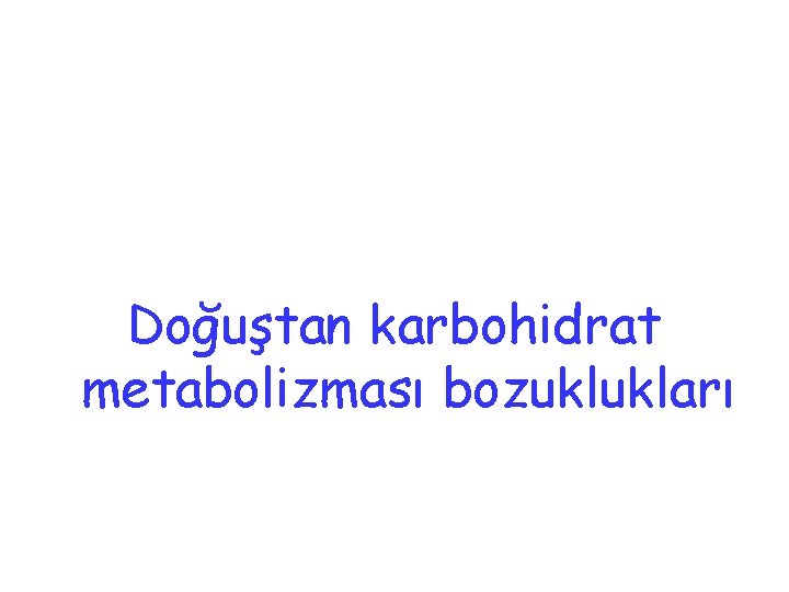 Doğuştan karbohidrat metabolizması bozuklukları 