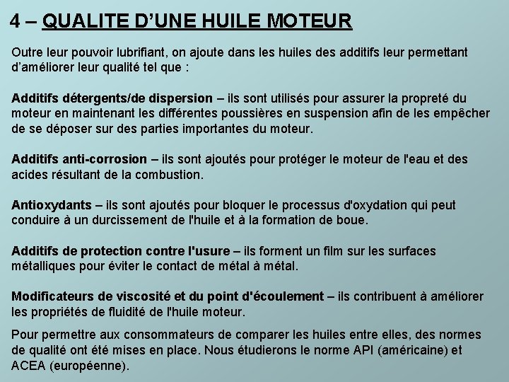 4 – QUALITE D’UNE HUILE MOTEUR Outre leur pouvoir lubrifiant, on ajoute dans les