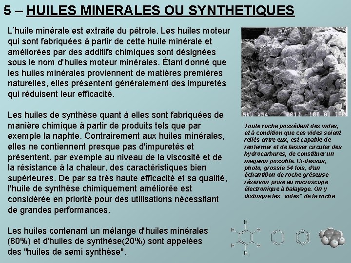 5 – HUILES MINERALES OU SYNTHETIQUES L’huile minérale est extraite du pétrole. Les huiles