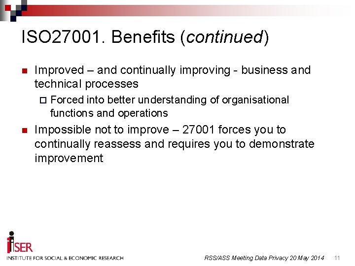 ISO 27001. Benefits (continued) n Improved – and continually improving - business and technical