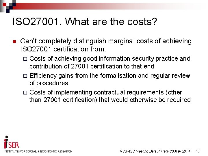 ISO 27001. What are the costs? n Can’t completely distinguish marginal costs of achieving