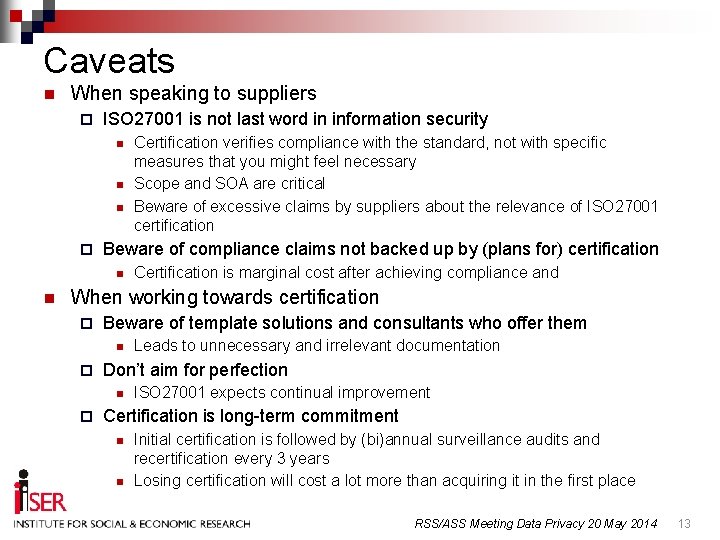 Caveats n When speaking to suppliers ¨ ISO 27001 is not last word in