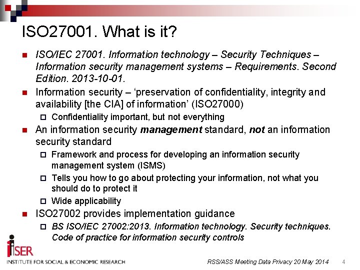 ISO 27001. What is it? n n ISO/IEC 27001. Information technology – Security Techniques