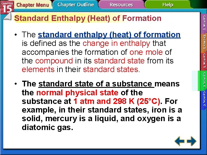 Standard Enthalpy (Heat) of Formation • The standard enthalpy (heat) of formation is defined