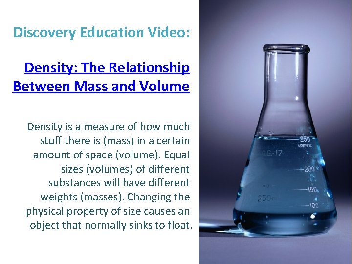 Discovery Education Video: Density: The Relationship Between Mass and Volume Density is a measure